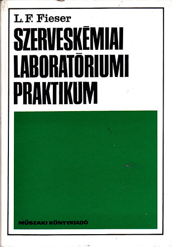 L. F. Fieser - Szerveskmiai laboratriumi praktikum