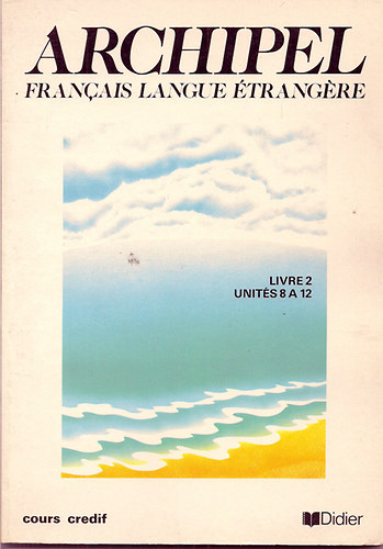 Courtillon Janine-Raillard - Archipel   Francais langue trangre Livre 2 Units 8 A