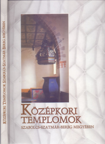 Szatmrin Mihucz Ildik - Kzpkori templomok Szabolcs-Szatmr-Bereg megyben (Magyar-angol-nmet - negyedik kiads)