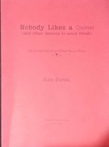 Dan Dunn - Nobody Likes a Quitter (and other reasons to avoid rehab)