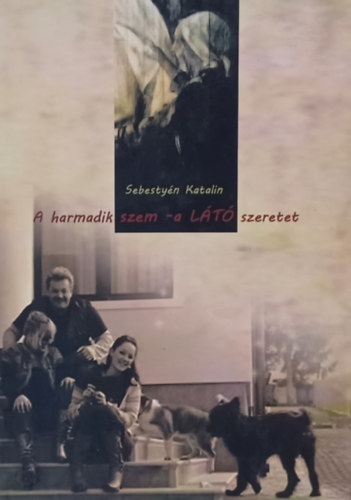 Sebestyn Katalin - A harmadik szem - a LT szeretet -  Dediklt
