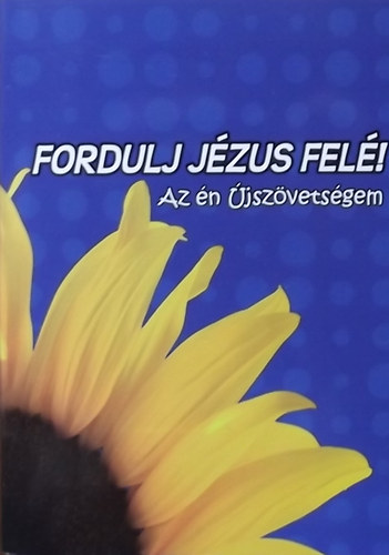 Ford�totta: K�roli G�sp�r - Fordulj J�zus fel�! - Az �n �jsz�vets�gem