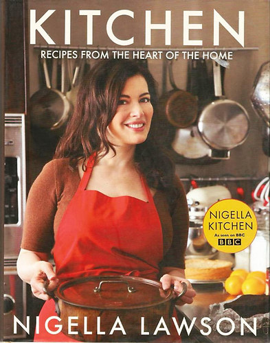 Nigella Lawson - Kitchen: Recipes from the Heart of the Home