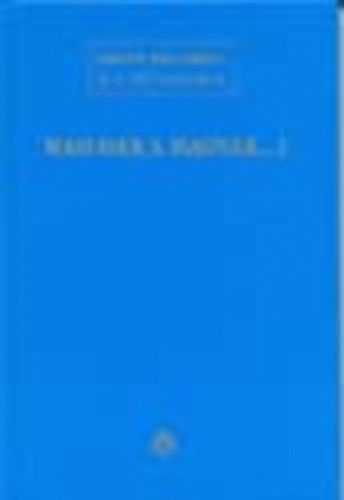 Badiny J�s Ferenc - Mah-Gar a Magyar...!