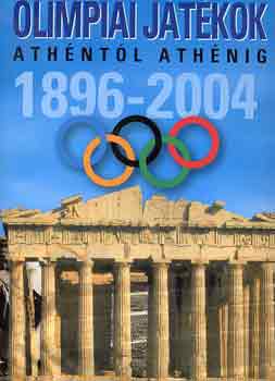 Tth Emese  (szerk.) - Olimpiai jtkok Athntl Athnig 1896-2004