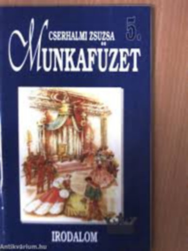 Cserhalmi Zsuzsa - Szveggyjtemny-Irodalom 5.