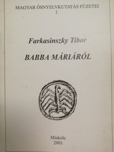 Farkasinszky Tibor - Magyar �snyelvkutat�s f�zetei I. - Babba M�ri�r�l