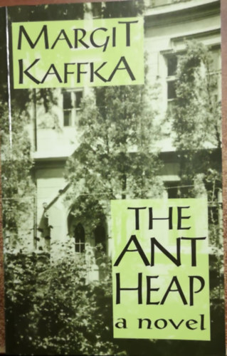 Kaffka Margit - The ant heap