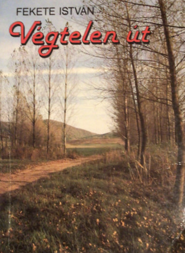 Fekete István - Végtelen út