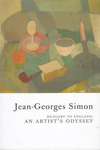 Robert  Waterhouse (editor) - Jean-Georges Simon: Hungary to England-An artist's odyssey