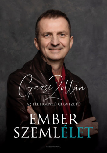 Gazsi Zoltán - Emberszemlélet - Az életigenlő cégvezető