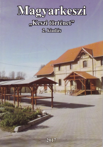 Kovcs Erzsbet  (szerk.) - Magyarkeszi - "Keszi trtnet"
