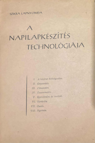 A Napilapk�sz�t�s technol�gi�ja (Szikra Lapnyomda) K�zirat