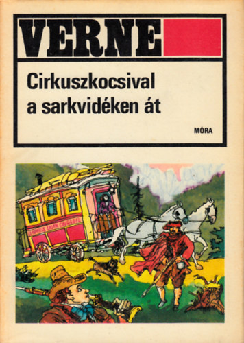Verne Gyula - Cirkuszkocsival a sarkvid�ken �t