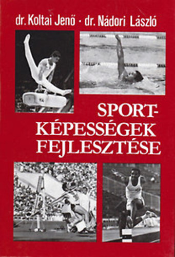 Koltai Jen�; Dr.N�dori L�szl� - Sportk�pess�gek fejleszt�se
