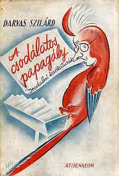 Darvas Szil�rd - A csod�latos papag�ly