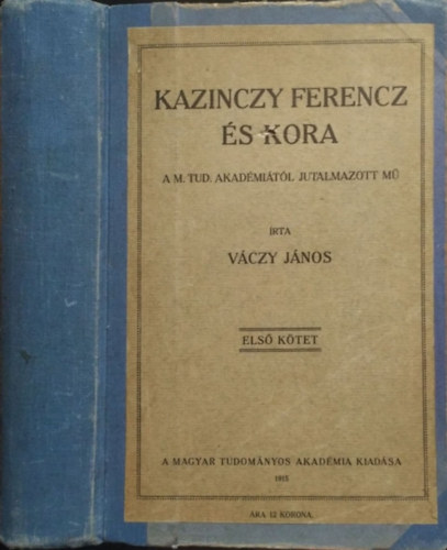 Váczy János - Kazinczy Ferencz és kora I. kötet