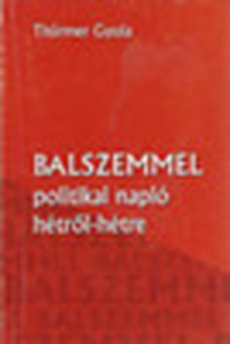 Thrmer Gyula - Balszemmel - politikai napl htrl-htre