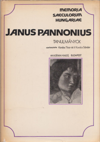 Kardos Tibor  (szerk.); V. Kov�cs S�ndor (szerk.) - Janus Pannonius tanulm�nyok
