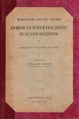 Robertson Frigyes Vilmos - Emberi �s Isteni nagys�g �s egy�b besz�dek - Robertson besz�deinek IV. k�tete