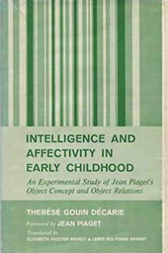 Therese Gouin Decarie - Intelligence and Affectivity in Early Childhood