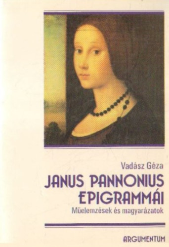 Vadsz Gza - Janus Pannonius epigrammi (Melemzsek s magyarzatok)