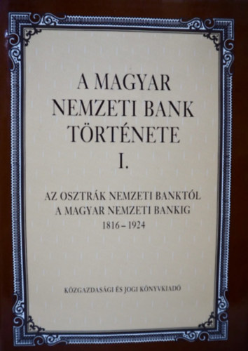 Pécsi - Péteri - A Magyar Nemzeti Bank története I. (1816-1924)
