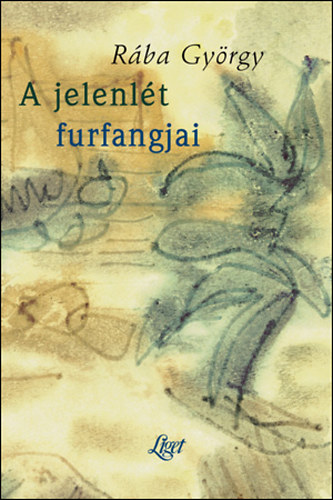 Rába György - A jelenlét furfangjai
