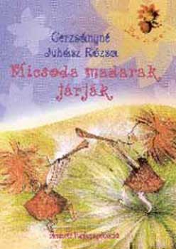 Gerzsnyn Juhsz Rzsa - Micsoda madarak jrjk
