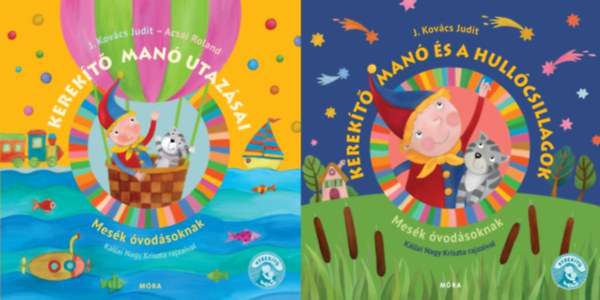 Acsai Roland J. Kovács Judit - 2 db a Kerekítő manó sorozatból: Kerekítő manó utazásai - Mesék óvodásoknak + Kerekítő manó és a hullócsillagok - Mesék óvodásoknak