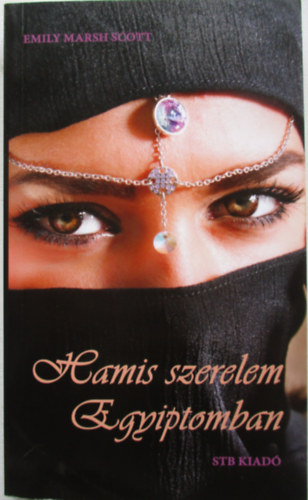 Emily Marsh Scott - Hamis szerelem Egyiptomban