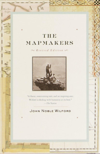 John Noble Wilford - The Mapmakers (Revised Edition)