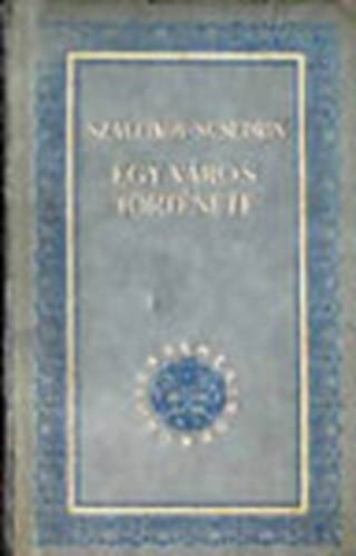 Szaltikov- Scsedrin - Egy v�ros t�rt�nete (Orosz remek�r�k)