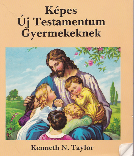 Kenneth N.Taylor - K�pes �j testamentum gyermekeknek