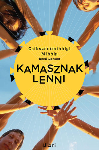 Csíkszentmihályi Mihály Reed Larson - Kamasznak lenni