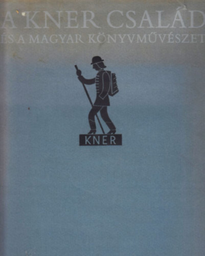 Haiman Gy�rgy - A Kner csal�d �s a magyar k�nyvm�v�szet (1882-1944)