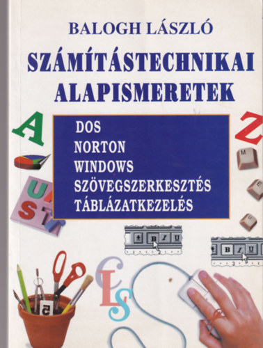 Inotai Lszl, Bkefi Zoltn, Balogh Lszl - 3 db Informatika: Egyszeren Word for windows, Tblzatkezels, Szmtstechnikai alapismeretek