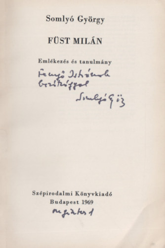 Somly� Gy�rgy - F�st Mil�n - Eml�kez�s �s tanulm�ny (Dedik�lt)