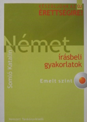 Lzr Gyrgyn - Kszljnk az j rettsgire! Nmet szbeli gyakorlatok. Emelt szint