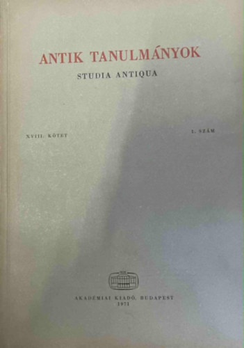 Moravcsik Gyula  (szerk.) - Antik tanulm�nyok-Studia antiqua XVIII. k�tet 1. sz�m
