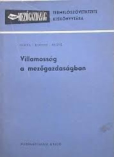 Goffa Andr�s-Kocsis K�roly; Sz�sz J�nos - Villamoss�g a mez�gazdas�gban