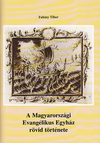 Fabiny Tibor - A Magyarországi Evangélikus Egyház rövid története
