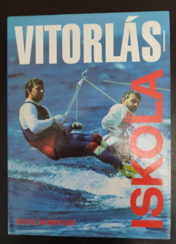 Kolosz�r Olga  Doug Schryver (szerk.), Illich Lajos (ford.), Tusnai Tam�s (lektor) - Vitorl�siskola (A jolle / Vitorl�z�selm�let / Az uszonyos vitorl�s / A t�kes�lyos haj� / v�zi kresz / csom�k �s k�t�lkezel�s)