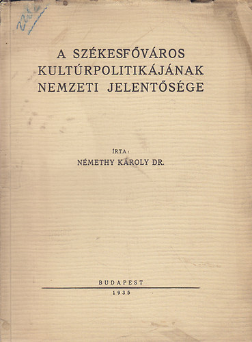 Dr. N�methy K�roly - A sz�kesf�v�ros kult�rpolitik�j�nak nemzeti jelent�s�ge