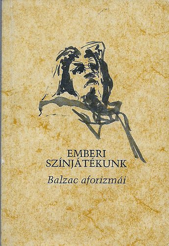 �les Csaba szerk. - Emberi sz�nj�t�kunk (Balzac aforizm�i)