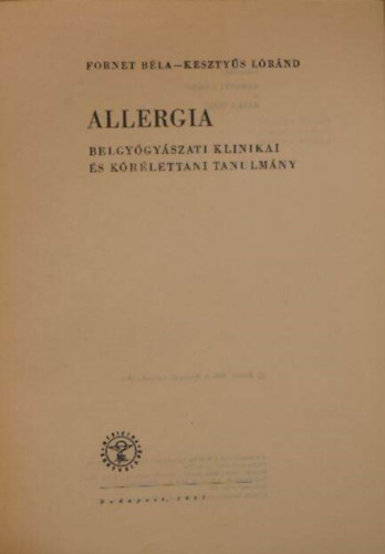 Keszty�s L�r�nd Fornet B�la - Allergia - Belgy�gy�szati klinikai �s k�r�lettani tanulm�ny (Dedik�lt)