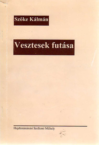 Szke Klmn - Vesztesek futsa