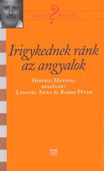 Lengyel Anna; Rados P�ter - Irigykednek r�nk az angyalok