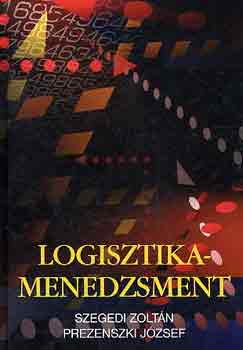 Szegedi Z.; Prezenszki J. - Logisztika-menedzsment