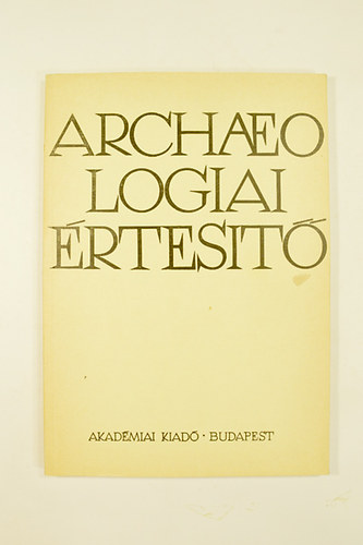 Fülep Ferenc (szerk.) - Archaeologiai Értesítő 1986. 1-2. szám .113. kötet.
